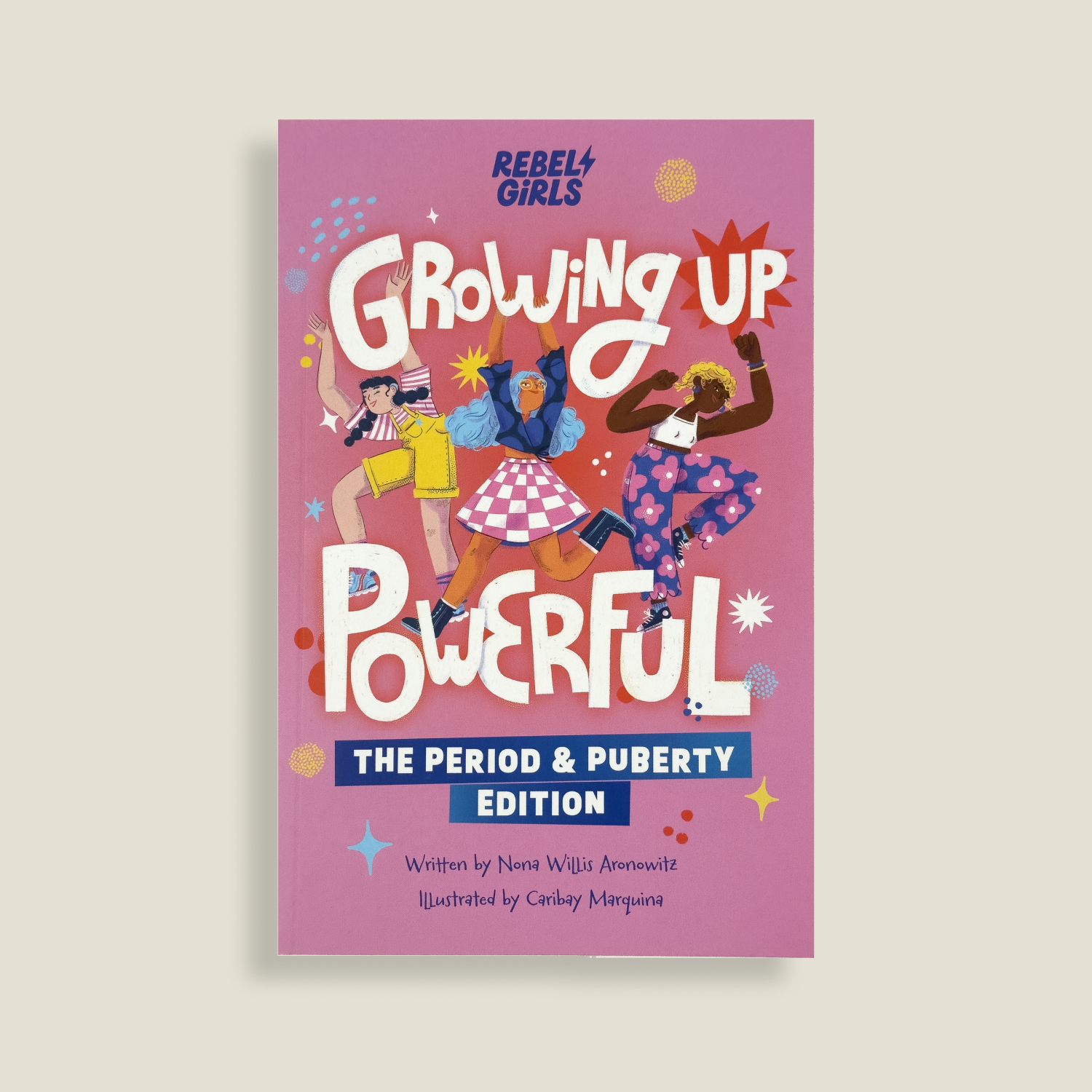 Book cover of Growing Up Powerful: The Period & Puberty Edition by Rebel Girls.